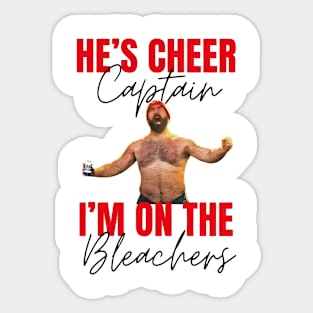 JASON KELCE HE’S CHEER CAPTAIN AND I’M ON THE BLEACHERS Sticker